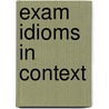 Exam Idioms in Context door W.E. Williams