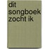 Dit songboek zocht ik