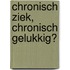 Chronisch ziek, chronisch gelukkig?