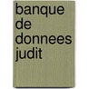 Banque de donnees Judit door Onbekend