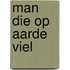 Man die op aarde viel