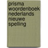 Prisma woordenboek Nederlands nieuwe spelling door A.A. Weijnen