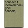 Connect 1 Leerwerkboek (incl. Scoodle) by Sofie Willekens Ann Spetebroot