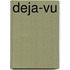Deja-vu