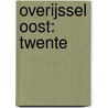 Overijssel Oost: Twente door Anwb