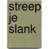 Streep je slank