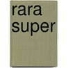 Rara super by Unknown