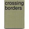 Crossing borders door G.J. Navis