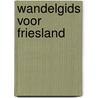 Wandelgids voor Friesland door W. Michels