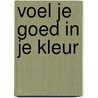 Voel je goed in je kleur door Nadine Deken