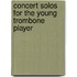 Concert solos for the young trombone player