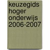 Keuzegids Hoger Onderwijs 2006-2007 door M. Bliekendaal