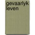 Gevaarlyk leven