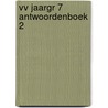 VV JAARGR 7 ANTWOORDENBOEK 2 by José Simons