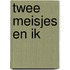 Twee meisjes en ik