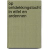 Op ontdekkingstocht in Eifel en Ardennen by Jurek Becker
