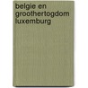 Belgie en groothertogdom luxemburg door Onbekend