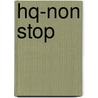 HQ-Non stop door Onbekend