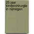 25 jaar kinderchirurgie in Nijmegen