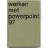 Werken met PowerPoint 97
