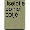 Liselotje op het potje by Ron Schroder