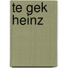 Te gek Heinz by Windig 