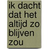 Ik dacht dat het altijd zo blijven zou by Nel van der Zee