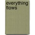 Everything flows