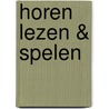 Horen lezen & spelen door Onbekend