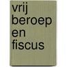 Vrij beroep en fiscus by Sneep