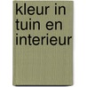 Kleur in tuin en interieur door I. Pauwels