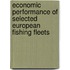 Economic performance of selected European fishing fleets