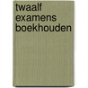 Twaalf examens boekhouden door Onbekend