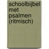 Schoolbijbel met psalmen (ritmisch) door Onbekend