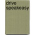Drive speakeasy