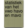 Statistiek van het vwo havo en mavo door Onbekend