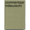 Commentaar milieurecht door Onbekend
