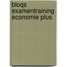 Bloqs Examentraining economie plus by Unknown