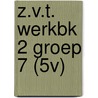 Z.V.T. WERKBK 2 GROEP 7 (5V) door Ron de Bruin