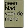 Geen blad voor de mond door Ybo Buruma