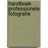 Handboek professionele fotografie by Unknown