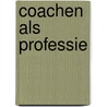 Coachen als professie by Ien G.M. van der Pol