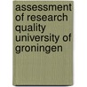 Assessment of research quality University of Groningen door Rijksuniversiteit Groningen, Dept. of Academic Affairs and International Relations