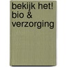 Bekijk het! Bio & Verzorging door M. Bekker
