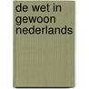 De wet in gewoon Nederlands door Douwe Brongers