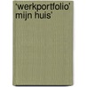 ‘WerkPortfolio’ Mijn Huis’ door Syl Van der Schaaf