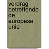 Verdrag betreffende de Europese Unie door Onbekend