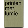 Printen met Lumie door Onbekend