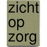Zicht op zorg door P. Klop