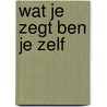 Wat je zegt ben je zelf door Buddingh